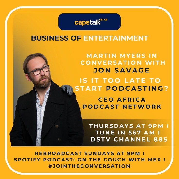 Jon Savage Joins Cape Talk’s The Business of Entertainment with Martin Myers — Exploring the Big Question: Is It Too Late to Start&nbsp;Podcasting?